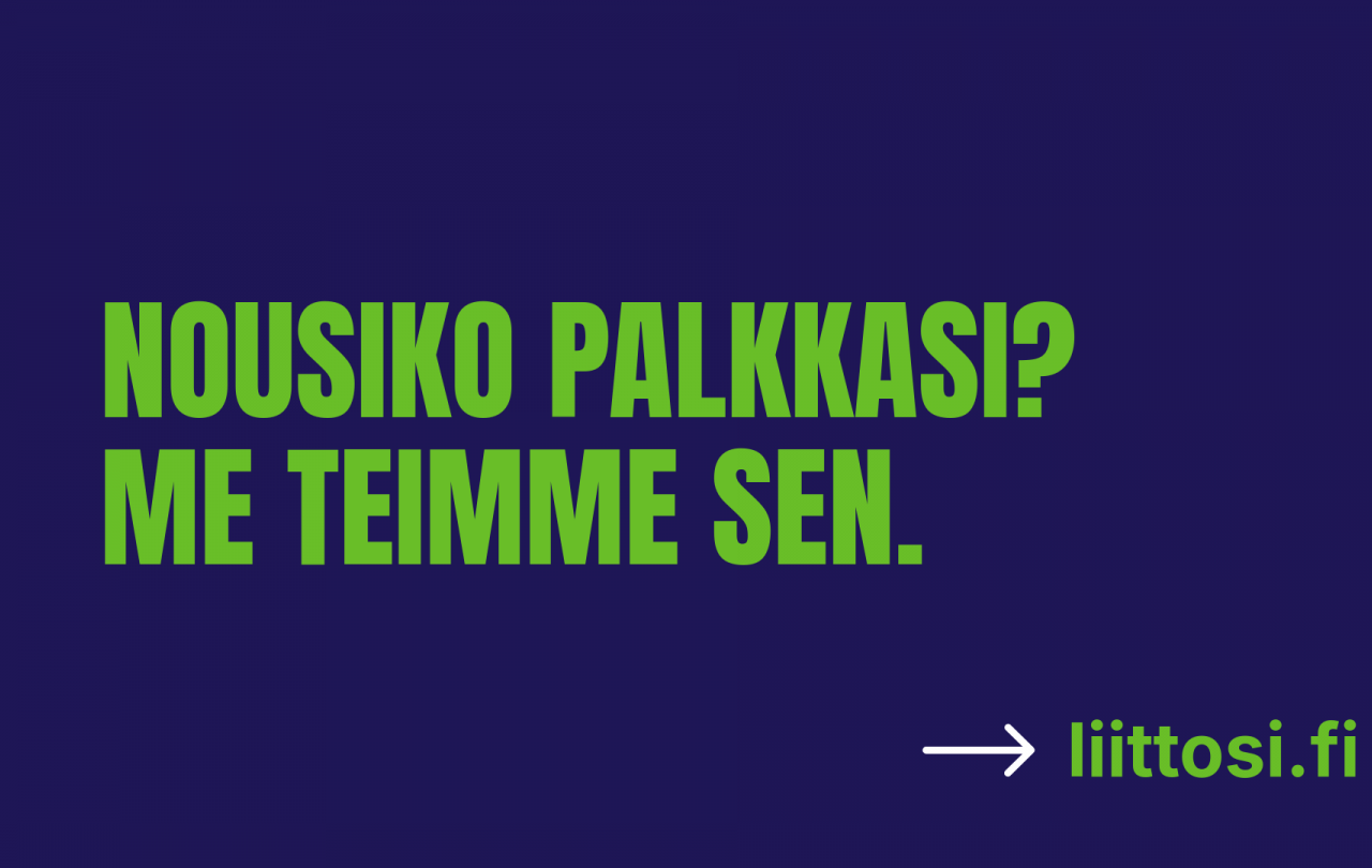 Nousiko palkkasi? Me teimme sen -kampanja nostaa esiin liittojen työn arvon